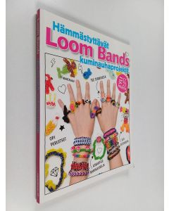käytetty kirja Loom bands : hämmästyttävät kuminauhaprojektit