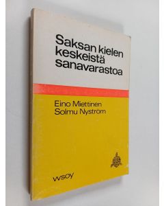Kirjailijan Eino Miettinen & nyström solmu käytetty kirja Saksan kielen keskeistä sanavarastoa : kertauskirja perus- ja keskikoulun ylimpiä asteita ja lukioluokkia varten