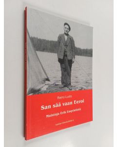 Kirjailijan Reino Luoto käytetty kirja San sää vaan Eeroi : muistoja Erik Enqvististä