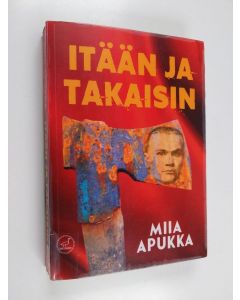 Kirjailijan Miia Apukka käytetty kirja Itään ja takaisin