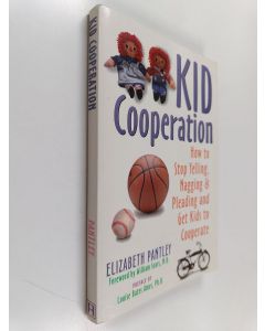 Kirjailijan Elizabeth Pantley käytetty kirja Kid Cooperation - How to Stop Yelling, Nagging, and Pleading and Get Kids to Cooperate