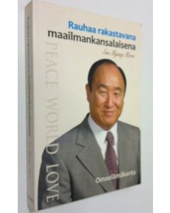 Kirjailijan Sun Myung Moon käytetty kirja Rauhaa rakastavana maailmankansalaisena