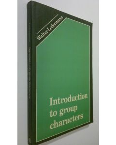 Kirjailijan Walter Ledermann käytetty kirja Introduction to group characters