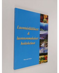 Kirjailijan Maxwell Stein käytetty kirja Luontaislääkkeet & luonnonmukaiset hoitokeinot