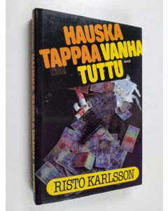 Kirjailijan Risto Karlsson käytetty kirja Hauska tappaa vanha tuttu : jännitysromaani