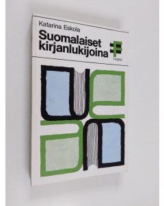 Kirjailijan Katarina Eskola käytetty kirja Suomalaiset kirjanlukijoina