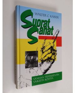 Kirjailijan Walter C. Kaiser käytetty kirja Suorat sanat : Vanhan testamentin vaikeita kohtia