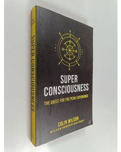 Kirjailijan Colin Wilson & Colin Stanley käytetty kirja Super Consciousness - The Quest for the Peak Experience
