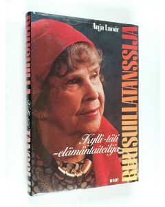 Kirjailijan Kylli Koski käytetty kirja Ruusuillatanssija : Kylli-täti - elämäntaiteilija