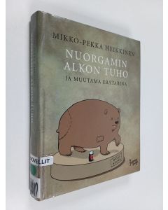 Kirjailijan Mikko-Pekka Heikkinen käytetty kirja Nuorgamin Alkon tuho ja muutama erätarina