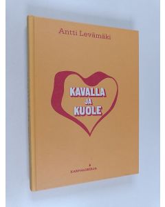 Kirjailijan Antti Levämäki käytetty kirja Kavalla ja kuole : rikosromaani