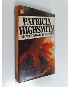 Kirjailijan Patricia Highsmith käytetty kirja Slowly, slowly in the wind