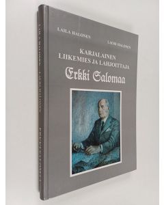Kirjailijan Laila Halonen käytetty kirja Karjalainen liikemies ja lahjoittaja Erkki Salomaa