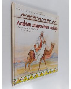 Kirjailijan Markku Löytönen käytetty kirja Arabian salaperäinen vaeltaja : tutkimusmatkaaja G. A. Wallin