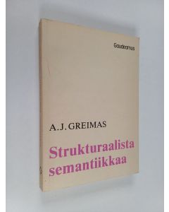 Kirjailijan Algirdas Julien Greimas käytetty kirja Strukturaalista semantiikkaa