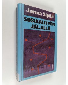 Kirjailijan Jorma Sipilä käytetty kirja Sosiaalityön jäljillä