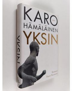 Kirjailijan Karo Hämäläinen käytetty kirja Yksin : romaani