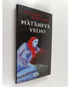 Kirjailijan Guillaume Apollinaire käytetty kirja Mätänevä velho