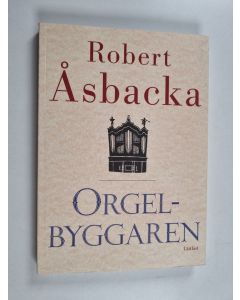 Kirjailijan Robert Åsbacka käytetty kirja Orgelbyggaren (lättläst)