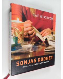 Kirjailijan Owe Wikström käytetty kirja Sonjas godhet medkänsla i en självupptagen tid