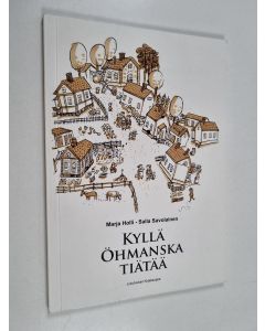 Kirjailijan Salla Savolainen & Marja Holli käytetty kirja Kyllä Öhmanska tiätää : elämää 1920-luvun Fagerkullassa