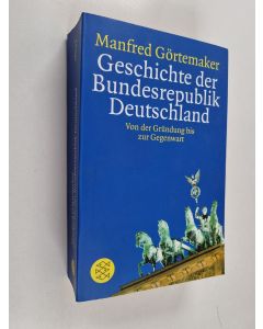 Kirjailijan Manfred Görtemaker käytetty kirja Geschichte der Bundesrepublik Deutschland - von der Gründung bis zur Gegenwart