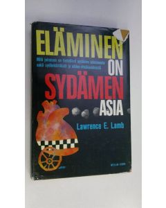 Kirjailijan Lawrence E. Lamb käytetty kirja Eläminen on sydämen asia