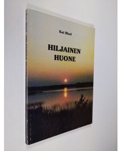 Kirjailijan Kai Blad käytetty kirja Hiljainen huone : vaikka en edes tiedä, mistä tulen, minne menen ja miksi