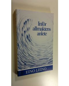 Kirjailijan Eino Leino käytetty kirja Inför allmaktens anlete : en mystisk trilogi : tankar tänkta, bekännelser gjorda, fjärrsyner sedda av ett tidens barn