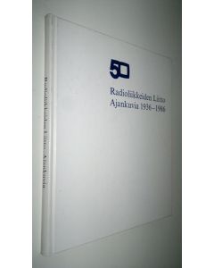 Kirjailijan Raimo Lintuniemi käytetty kirja Radioliikkeiden liitto 50 : ajankuvia : 1936-1986