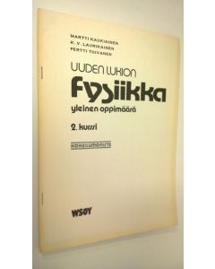 Kirjailijan Martti ; Laurikainen Kaukiainen käytetty teos Uuden lukion fysiikka Yleinen oppimäärä : 2 kurssi