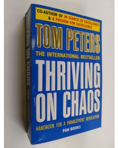 Kirjailijan Thomas R. Peters käytetty kirja Thriving on chaos : handbook for a management revolution