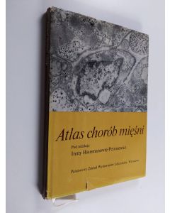 Kirjailijan Irena Hausmanowa-Petrusewicz käytetty kirja Atlas chorób mięśni - Atlas of Muscle Diseases