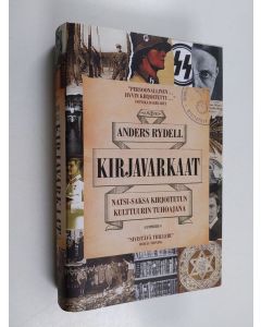 Kirjailijan Anders Rydell käytetty kirja Kirjavarkaat : Natsi-Saksa kirjoitetun kulttuurin tuhoajana