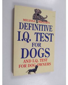 Kirjailijan Melissa Miller käytetty kirja Melissa Miller's Definitive I.Q. Test for Dogs and I.Q. Test for Dog Owners