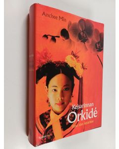 Kirjailijan Anchee Min käytetty kirja Kejsarinnan Orkidé : Kinas sista kejsarinna : roman