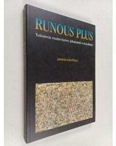 Kirjailijan Janna Kantola käytetty kirja Runous plus : tutkielmia modernismin jälkeisestä runoudesta