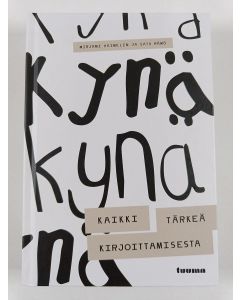 Kirjailijan Mirjami Haimelin uusi kirja Kynä : kaikki tärkeä kirjoittamisesta - Kaikki tärkeä kirjoittamisesta