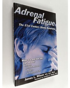 Kirjailijan James L. Wilson käytetty kirja Adrenal Fatigue