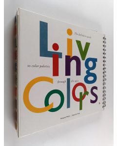 Kirjailijan Augustine Hope & Margaret Walch käytetty teos Living Colors - The Definitive Guide to Color Palettes Through the Ages