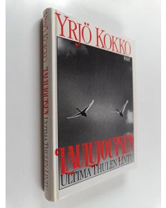Kirjailijan Yrjö Kokko käytetty kirja Laulujoutsen : Ultima Thulen lintu