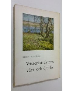 Kirjailijan Bertil Wallden käytetty kirja Västeråstraktens växt- och djurliv