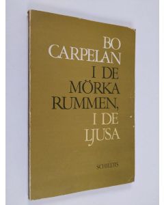 Kirjailijan Bo Carpelan käytetty kirja I de mörka rummen, i de ljusa