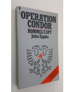 Kirjailijan John Eppler käytetty kirja Operation Condor : Rommel's spy