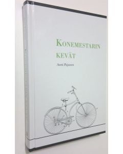 Kirjailijan Antti Pajunen uusi kirja Konemestarin kevät (UUSI)