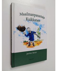 Kirjailijan Jarmo Stoor käytetty kirja Maailmanparantaja Kuikkanen