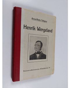 Kirjailijan Anna-Maria Tallgren käytetty kirja Henrik Wergeland : piirteitä Norjan kansalliselta murroskaudelta