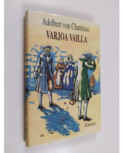 Kirjailijan Adelbert von Chamisso käytetty kirja Varjoa vailla : Peter Schlemihlin ihmeellinen tarina