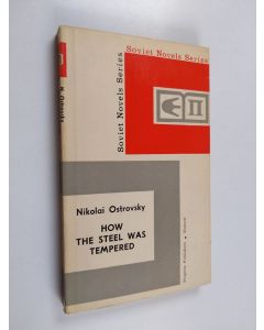 Kirjailijan Nikolay Ostrovsky käytetty kirja How the Steel was Tempered - A Novel in Two Parts : Part 1