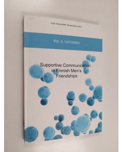 Kirjailijan Ira A. Virtanen käytetty kirja Supportive Communication in Finnish Men's Friendships